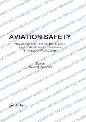 Aviation Safety, Human Factors - System Engineering - Flight Operations - Economics - Strategies - Management