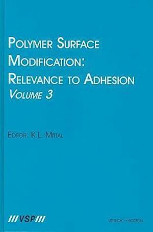 Polymer Surface Modification: Relevance to Adhesion, Volume 3