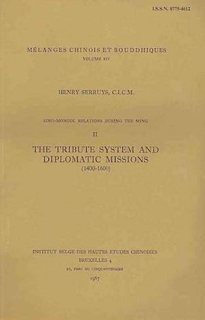 Sino-Mongol Relations During the Ming, II. the Tribute System and Diplomatic Missions (1400-1600)