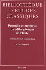 Prosodie Et Metrique Du Miles Gloriosus de Plaute. Introduction Et Commentaire