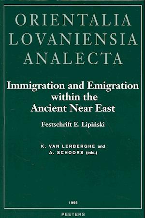 Immigration and Emigration Within the Ancient Near East. Festschrift E. Lipinski