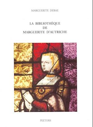 La Bibliotheque de Marguerite d'Autriche