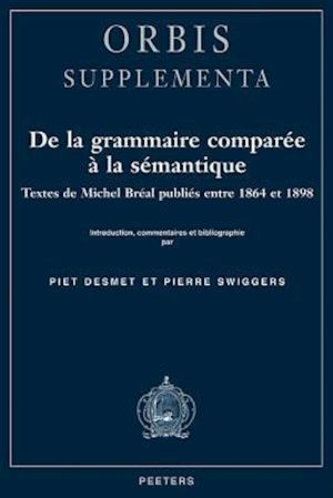 de la Grammaire Comparee a la Semantique. Textes de Michel Breal Publies Entre 1864 Et 1898