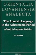 The Aramaic Language in the Achaemenid Period. a Study in Linguistic Variation