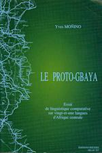 Le Proto-Gbaya. Essai de Linguistique Comparative Historique Sur Vingt-Et-Une Langues D'Afrique Centrale