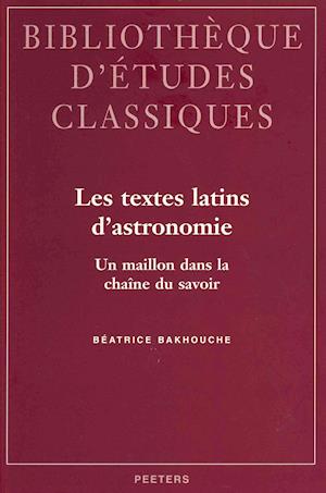Les Textes Latins D'Astronomie. Un Maillon Dans La Chaine Du Savoir