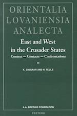 East and West in the Crusader States. Context - Contacts - Confrontations I