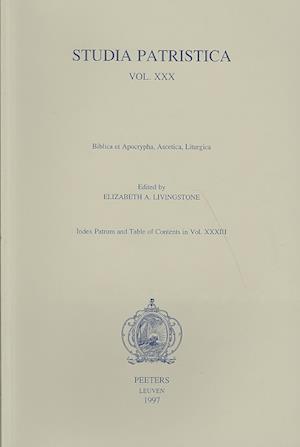 Studia Patristica. Vol. XXX - Biblica Et Apocrypha, Ascetica, Liturgica