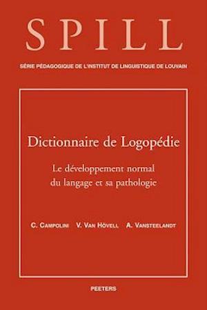 Dictionnaire de Logopedie. Le Developpement Normal Du Langage Et Sa Pathologie