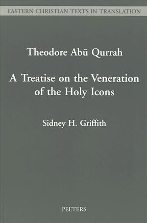 Theodore Abu Qurrah. a Treatise on the Veneration of the Holy Icons