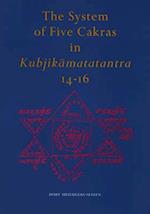 The System of Five Cakras in Kubjik&#257;matatantra 14-16