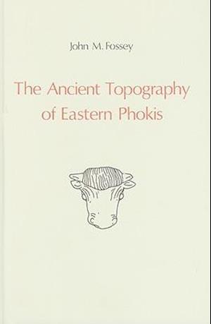 The Ancient Topography of Eastern Phokis