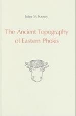 The Ancient Topography of Eastern Phokis