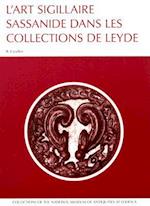 L'Art Sigillaire Sassanide Dans Les Collections de Leyde