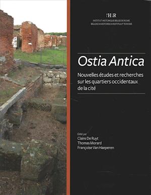 Ostia Antica. Nouvelles Etudes Et Recherces Sur Les Quartiers Occidentaux de la Cite