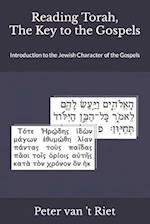 Reading Torah, the Key to the Gospels: Introduction to the Jewish Character of the Gospels 