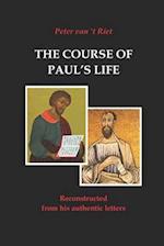 The Course of Paul's Life: Reconstructed from his Authentic Letters 