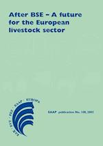 After Bse - A Future for the European Livestock Sector