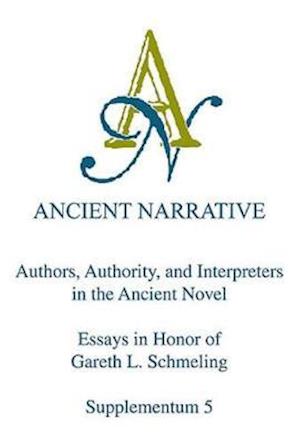 Authors, Authority, and Interpreters in the Ancient Novel