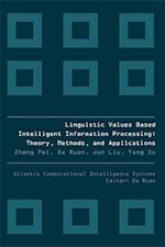 Linguistic Values Based Intelligent Information Processing: Theory, Methods And Applications