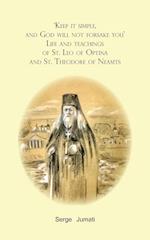 'Keep it simple,  and God will not forsake you'. Life and teachings  of St. Leo of Optina and St. Theodore of Neamts