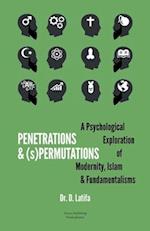 Penetrations & (s)Permutations: A Psychological Exploration of Modernity, Islam & Fundamentalisms. 