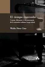 El Tiempo Contraido. Canon, Discurso y Circunstancia de la Narrativa Cubana (1959-2000)