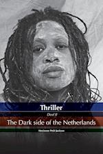 Thriller the Dark Side of the Netherlands