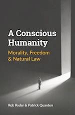 A Conscious Humanity: Morality, Freedom & Natural Law 