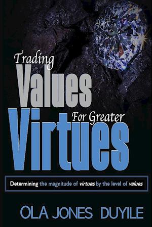 TRADING VALUE FOR GREATER VIRTUES