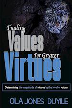 TRADING VALUE FOR GREATER VIRTUES 