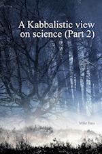 A Kabbalistic view on Science part2