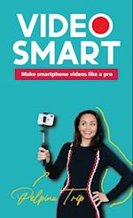 Video Smart: Make smartphone videos like a pro 
