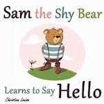 Sam the Shy Bear Learns to Say "Hello": The Learning Adventures of Sam the Bear 