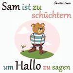 Sam ist zu schüchtern um Hallo zu sagen