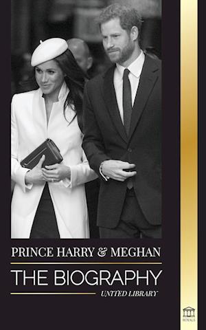 Prince Harry & Meghan Markle: The biography