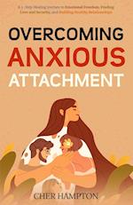 Overcoming Anxious Attachment 