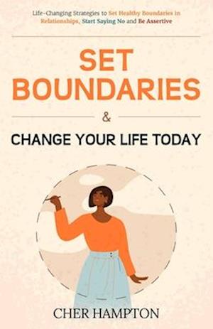 Set Boundaries and Change Your Life Today