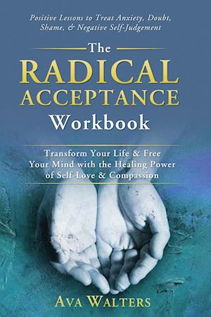 The Radical Acceptance Workbook