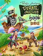 Totally Awesome Pirate Activity Book for Kids