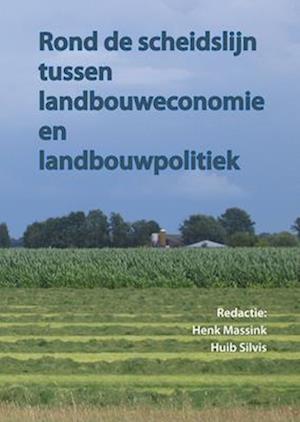 Rond de Scheidslijn Van Landbouweconomie En Landbouwpolitiek