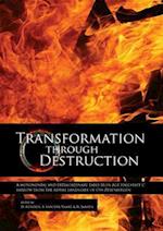 Transformation Through Destruction