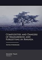 Complexities and Dangers of Remembering and Forgetting in Rwanda