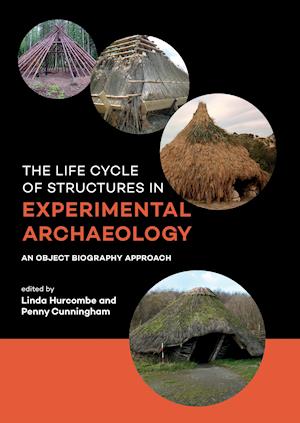 The Life Cycle of Structures in Experimental Archaeology