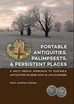 Portable Antiquities, Palimpsests, and Persistent Places