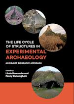 The Life Cycle of Structures in Experimental Archaeology