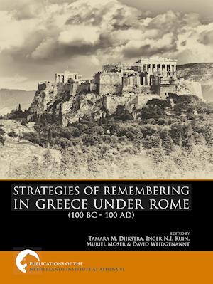 Strategies of Remembering in Greece under Rome (100 BC - 100 AD)