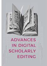 Advances in Digital Scholarly Editing