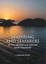 Seafaring and Seafarers in the Bronze Age Eastern Mediterranean