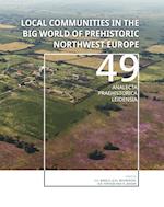 Local Communities in the Big World of Prehistoric Northwest Europe